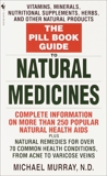 The Pill Book Guide to Natural Medicines: Vitamins, Minerals, Nutritional Supplements, Herbs, and Other Natural Products, Murray, Michael