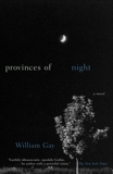 Provinces of Night: A Novel, Gay, William