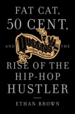 Queens Reigns Supreme: Fat Cat, 50 Cent, and the Rise of the Hip Hop Hustler, Brown, Ethan