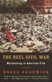 The Reel Civil War: Mythmaking in American Film, Chadwick, Bruce