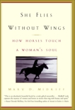 She Flies Without Wings: How Horses Touch a Woman's Soul, Midkiff, Mary D.