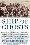 Ship of Ghosts: The Story of the USS Houston, FDR's Legendary Lost Cruiser, and the Epic Saga of Her Survivors, Hornfischer, James D.