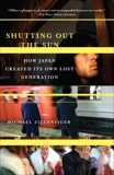 Shutting Out the Sun: How Japan Created Its Own Lost Generation, Zielenziger, Michael