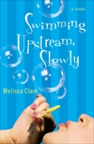 Swimming Upstream, Slowly: A Novel, Clark, Melissa