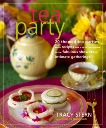 Tea Party: 20 Themed Tea Parties with Recipes for Every Occasion, from Fabulous Showers to Intimate Gatherings, Matheson, Christie & Stern, Tracy