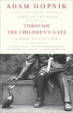 Through the Children's Gate: A Home in New York, Gopnik, Adam