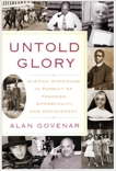 Untold Glory: African Americans in Pursuit of Freedom, Opportunity, and Achievement, Govenar, Alan