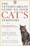 The Veterinarians' Guide to Your Cat's Symptoms, Garvey, Michael S. & Hohenhaus, Anne E. & Houpt, Katherine A. & Pinckney, John E. & Wallace, Melissa S.