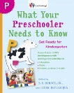 What Your Preschooler Needs to Know: Get Ready for Kindergarten, 