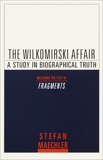 The Wilkomirski Affair: A Study in Biographical Truth, Maechler, Stefan