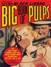 The Black Lizard Big Book of Pulps: The Best Crime Stories from the Pulps During Their Golden Age--The '20s, '30s & '40s, 