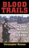 Blood Trails: The Combat Diary of a Foot Soldier in Vietnam, Ronnau, Christopher