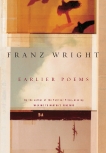 Earlier Poems, Wright, Franz