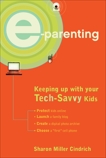 E-Parenting: Keeping Up with Your Tech-Savvy Kids, Cindrich, Sharon Miller