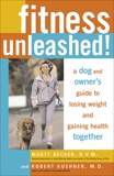 Fitness Unleashed!: A Dog and Owner's Guide to Losing Weight and Gaining Health Together, Becker, Marty & Kushner, Robert