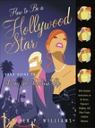 How to Be a Hollywood Star: Your Guide to Living the Fabulous Life, Williams, Stephen P.