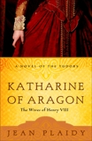 Katharine of Aragon: The Story of a Spanish Princess and an English Queen, Plaidy, Jean