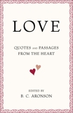 LOVE: Quotes and Passages from the Heart, Aronson, B.C.