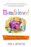 Momfidence!: An Oreo Never Killed Anybody and Other Secrets of Happier Parenting, Spencer, Paula