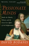 Passionate Minds: Emilie du Chatelet, Voltaire, and the Great Love Affair of the Enlightenment, Bodanis, David