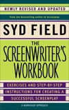 The Screenwriter's Workbook: Exercises and Step-by-Step Instructions for Creating a Successful Screenplay, Newly Revised and Updated, Field, Syd