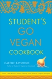 Student's Go Vegan Cookbook: Over 135 Quick, Easy, Cheap, and Tasty Vegan Recipes, Raymond, Carole