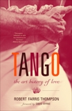 Tango: The Art History of Love, Thompson, Robert Farris