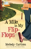 A Mile in My Flip-Flops: A Novel, Carlson, Melody