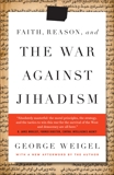 Faith, Reason, and the War Against Jihadism: A Call to Action, Weigel, George