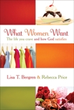 What Women Want: The Life You Crave and How God Satisfies, Bergren, Lisa Tawn & Price, Rebecca