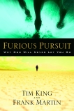 Furious Pursuit: Why God Will Never Let You Go, Martin, Frank & King, Tim