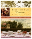 Food That Says Welcome: Simple Recipes to Spark the Spirit of Hospitality: A Cookbook, Smith, Barbara