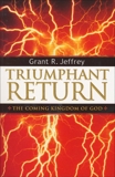 Triumphant Return: The Coming Kingdom of God, Jeffrey, Grant R.