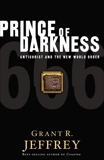 Prince of Darkness: Antichrist and the New World Order, Jeffrey, Grant R.