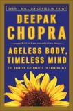 Ageless Body, Timeless Mind: The Quantum Alternative to Growing Old, Chopra, Deepak