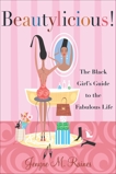 Beautylicious!: The Black Girl's Guide to the Fabulous Life, Raines, Jenyne M.