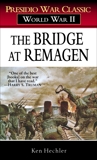 The Bridge at Remagen: A Story of World War II, Hechler, Ken