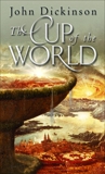 The Cup of the World, Dickinson, John