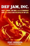 Def Jam, Inc.: Russell Simmons, Rick Rubin, and the Extraordinary Story of the World's Most Inf, Gueraseva, Stacy