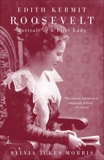 Edith Kermit Roosevelt: Portrait of a First Lady, Morris, Sylvia