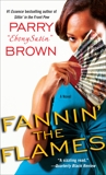 Fannin' the Flames: A Novel, Brown, Parry EbonySatin