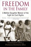 Freedom in the Family: A Mother-Daughter Memoir of the Fight for Civil Rights, Due, Tananarive & Due, Patricia Stephens