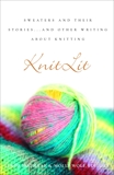 KnitLit: Sweaters and Their Stories...and Other Writing About Knitting, Wolf, Molly & Roghaar, Linda