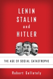 Lenin, Stalin, and Hitler: The Age of Social Catastrophe, Gellately, Robert