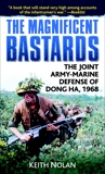 The Magnificent Bastards: The Joint Army-Marine Defense of Dong Ha, 1968, Nolan, Keith