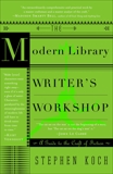 The Modern Library Writer's Workshop: A Guide to the Craft of Fiction, Koch, Stephen