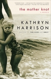 The Mother Knot: A Memoir, Harrison, Kathryn