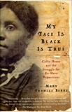 My Face Is Black Is True: Callie House and the Struggle for Ex-Slave Reparations, Berry, Mary Frances