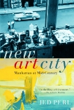 New Art City: Manhattan at Mid-Century, Perl, Jed