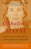 Ophelia's Mom: Loving and Letting Go of Your Adolescent Daughter, Shandler, Nina